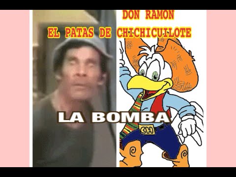 LA  BOMBA, EL CHICHICUILOTE (CON DON RAMON, EL PATAS DE CHICHICUILOTE)