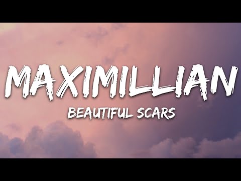 Maximillian - Beautiful Scars (Lyrics)