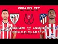 Athletic Bilbao Vs Atletico Madrid - Copa del Rey Semi-final 2nd Leg Match Preview