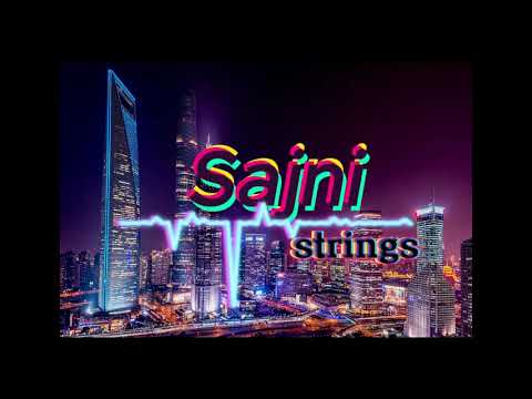 Sajni | Faisal Kapadia | Bilal Maqsood | Strings