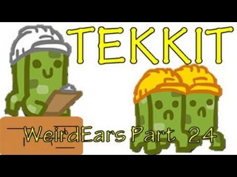 Tekkit - WeirdEars Industries - Part 24 - Jesus and all his elf friends