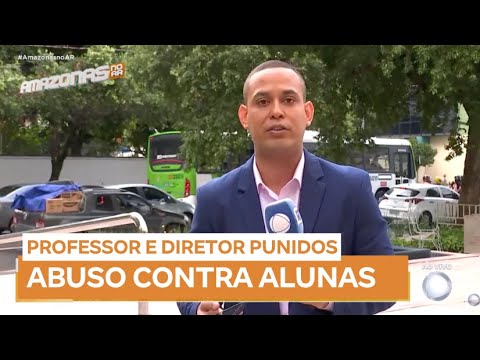 Justiça do Amazonas condena professor e diretor por abuso sexual de 12 alunas