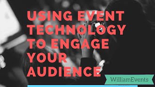 How to use event technology to make your events more engaging. video