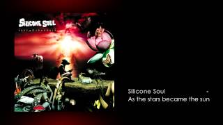 Silicone Soul - As the stars became the sun