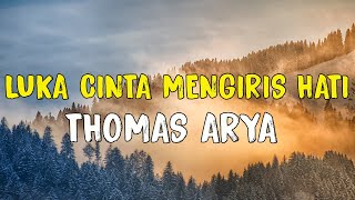 Download lagu Thomas Arya  - Luka Cinta Mengiris Hati | Lirik mp3 Download lagu Thomas Arya  - Luka Cinta Mengiris Hati | Lirik mp3