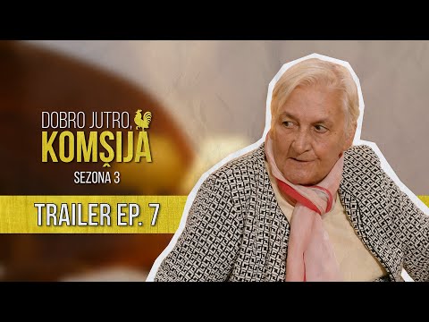 DOBRO JUTRO KOMŠIJA (SEZONA 3) - 7 EPIZODA TRAILER
