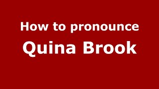 How to pronounce Quina Brook