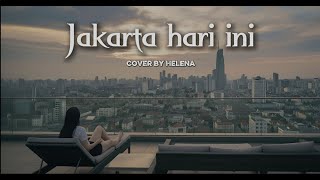 Download lagu Jakarta hari ini - forRevenge Cover by Helena | Unplugged version #forrevenge #coversong mp3