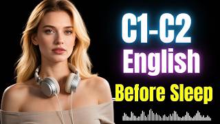 Sleep While Learning English Fluently | Advanced C1-C2 Listening Practice