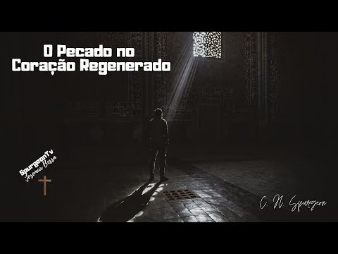 Sin in the Regenerate Heart | C. H. Spurgeon