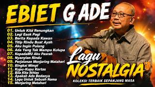 Download lagu EBIET G. ADE NOSTALGIC SONGS | EBIET G. ADE FULL ALBUM AD-FREE mp3