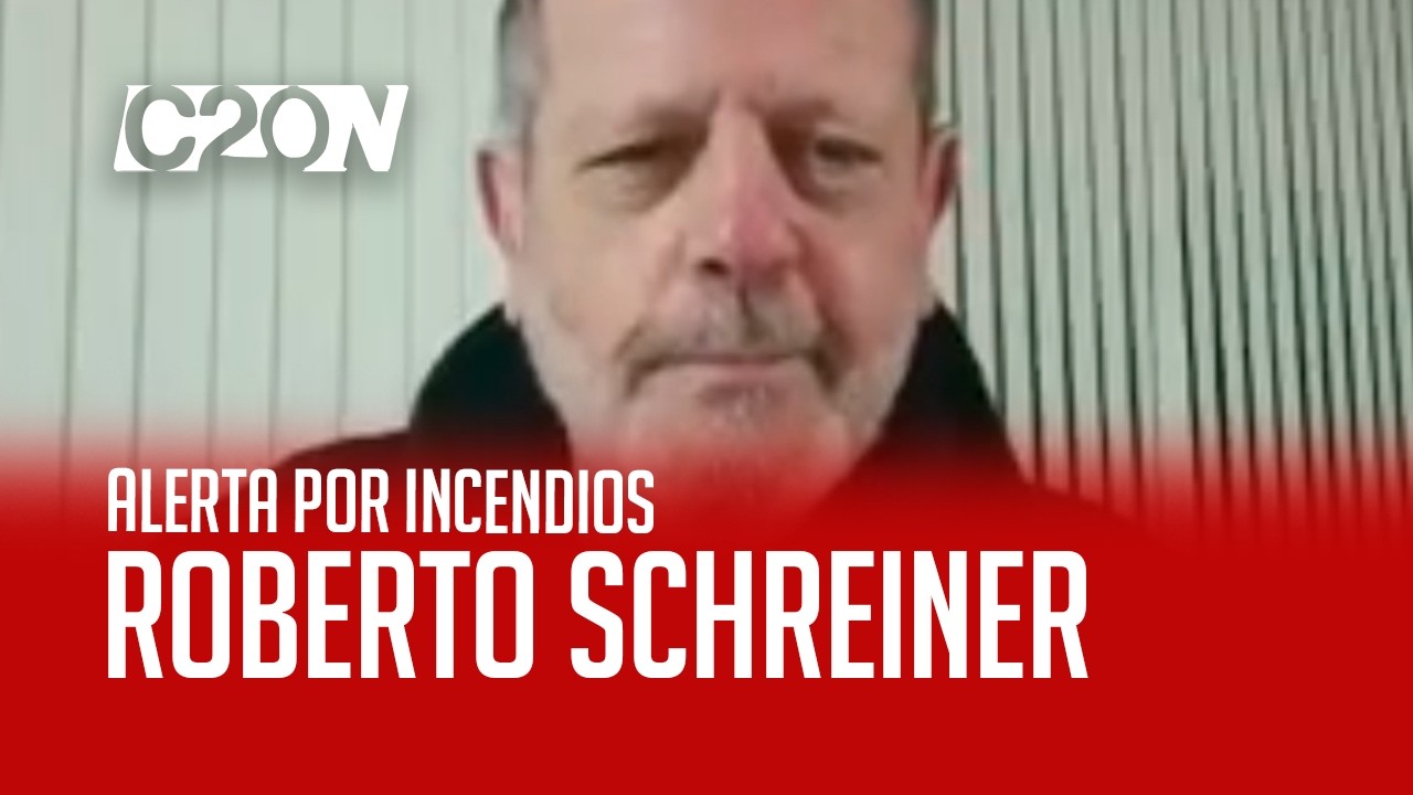 C20 Noticias | Alerta por incendios - Roberto Schreiner