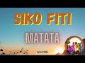 @MATATAOFFICIAL  - SIKO FITI (Lyrics Video)