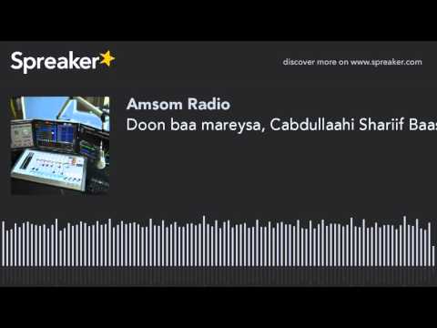 Doon baa mareysa, Cabdullaahi Shariif Baastoow