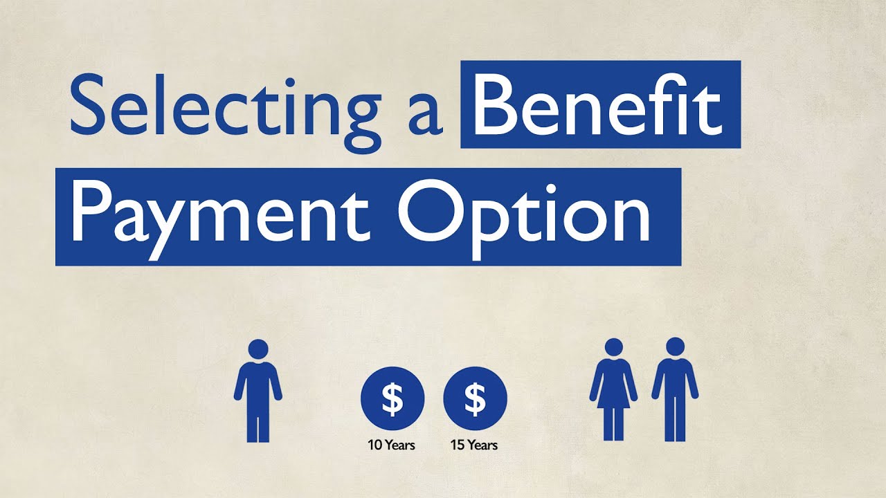 Selecting a Benefit Payment Option