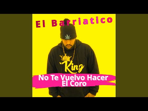 No te vuelvo hacer el coro