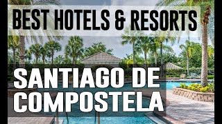 Best Hotels and Resorts in Santiago de Compostela, Spain