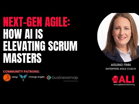 Next-Gen Agile: How AI is Elevating Scrum Masters with Aisling Finn