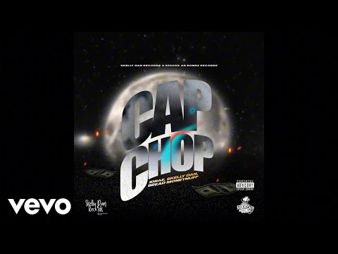 Idrae, skelly dan, Bread Moneynuff - Cap Chop | Official Audio