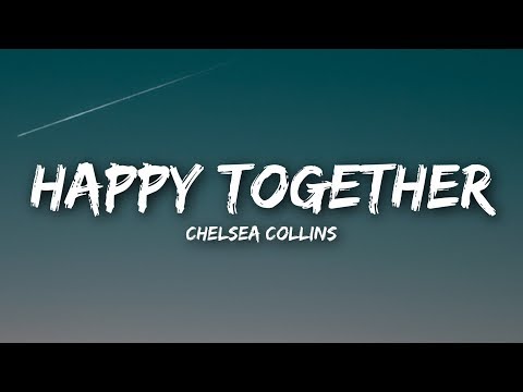 Chelsea Collins - Happy Together (Lyrics / Lyrics Video)