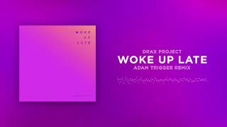 Drax Project - Woke Up Late (Adam Trigger Remix)