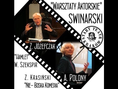 Swinarski. Warsztaty aktorskie A. Polony i Z. Józefczak. "Nie- Boska Komedia" i "Hamlet".