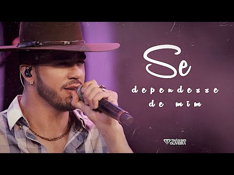 Thássio Oliveira - Se Dependesse de mim  ( CLIPE OFICIAL )