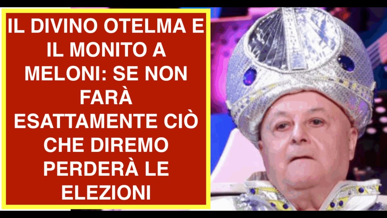 IL DIVINO OTELMA E IL MONITO A MELONI: SE NON FARÀ ESATTAMENTE CIÒ CHE DIREMO PERDERÀ LE ELEZIONI