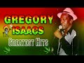 The Best Of Gregory Isaacs Gregory Isaacs Greatest Hits Full Album Gregory Isaacs Reggae Songs