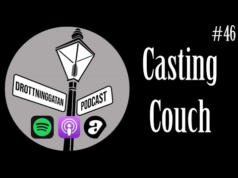 Casting Couch - Drottninggatan Podcast #46