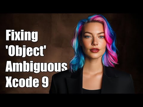 Fixing 'Object' is Ambiguous for Type Lookup Error in Xcode 9
