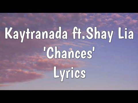 Kaytranada ft.Shay Lia - Chances (Lyrics)🎵