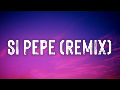 Si Pepe (Remix) (Letra) - Ankhal, Jhay Cortez, Farruko, Miky Woodz, Arcangel, Rauw Alejandro, Luar