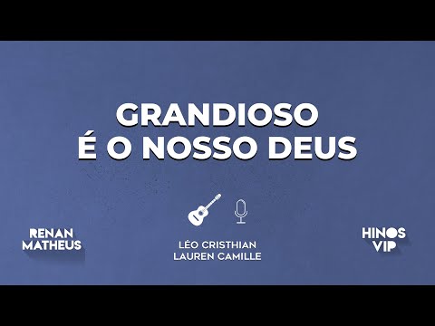 Léo Cristhian, Lauren Camille - Grandioso é o nosso Deus