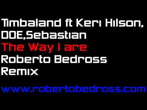 Timbaland ft Keri Hilson, DOE,Sebastian - The Way Are I (Roberto Bedross Remix)