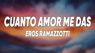Eros Ramazzotti - Cuanto amor me das (Testo/Lyrics)