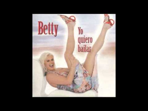9)  Betty - Yo Quiero Baila
