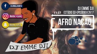 MIx Afro House DJ Emme Dji EPISÓDIO II 2017 🔥🔥