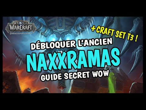 DÉBLOQUER L'ANCIEN NAXXRAMAS ET LE CRAFT DU SET T3 ! GUIDE SECRET WOW