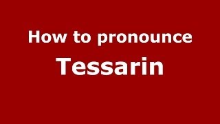 How to pronounce Tessarin