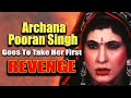 Archana Pooran Singh Goes To Take Her First Revenge Best Of Main Hu Sherni MB Films Network