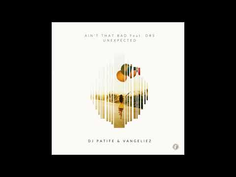 DJ Patife & Vangeliez - Ain't That Bad (feat. DRS)