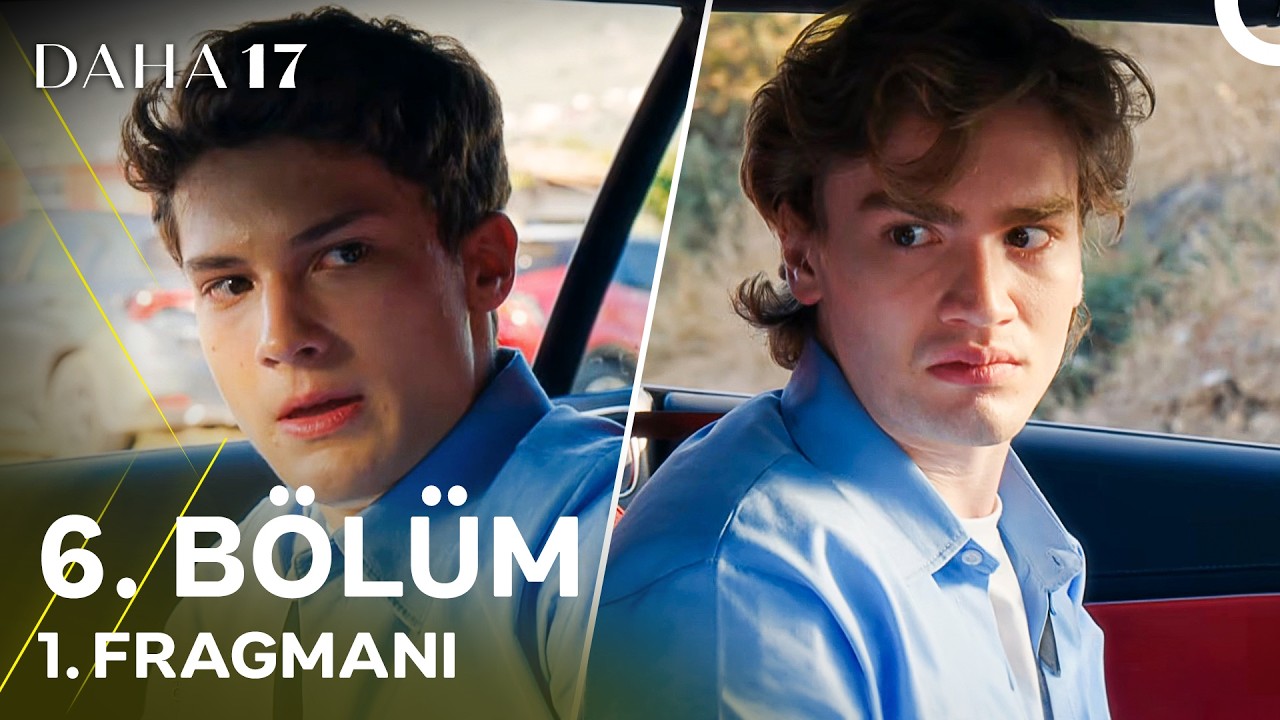 Daha 17 6.Bölüm Fragmanı