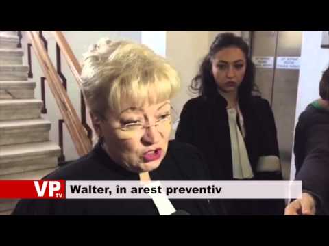 Walter, în arest preventiv