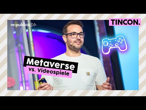 Das Metaverse möchte das Internet verändern - Videospiele sind schon längst dabei. | TINCON Berlin