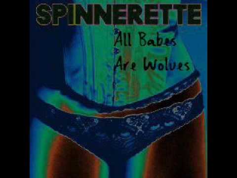 Spinnerette - All Babes Are Wolves