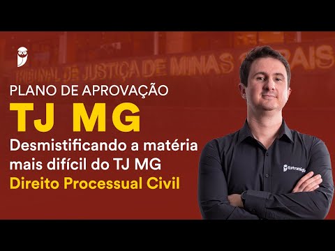 Plano de Aprovação TJ MG - Desmistificando a matéria mais difícil do TJ MG: Direito Processual Civil