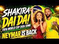NEYMAR IS BACK Dai Dai By Shakira Brazil Song NEYMAR ESTÁ DE VOLTA Dai Dai Brasil Música