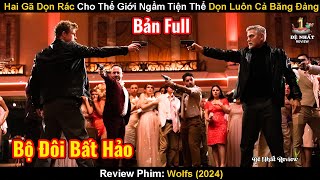 Hai Gã Dọn Rác Cho Thế Giới Ngầm Tiện Thể Dọn Luôn Băng Đảng Xh Đen | Review Phim: Wolfs | Sói