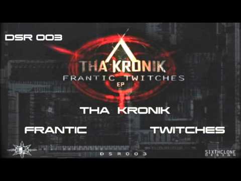 Tha Kronik - Frantic Twitches